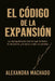 El código de la expansión by Alexandra Machado
