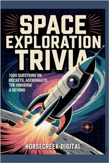 Space Exploration Trivia: 1,000 Questions on Rockets, Astronauts, the Universe & Beyond by Digital, Horsecreek