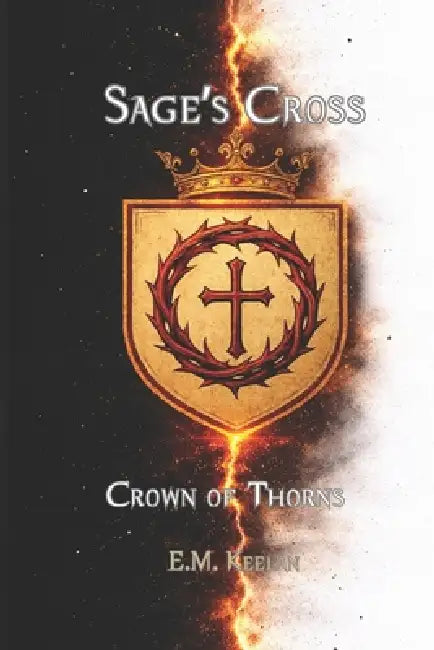 Sage's Cross: Crown of Thorns: 10th Anniversary Edition by E. M. Keelan