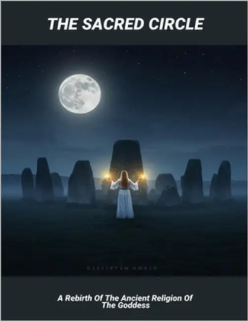 The Sacred Circle: A Rebirth Of The Ancient Religion Of The Goddess by Graham, Keir