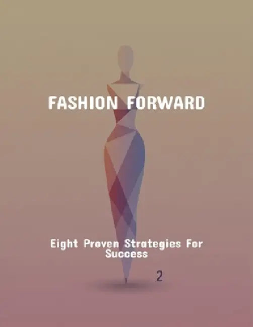 Fashion Forward: Eight Proven Strategies For Success by Charles Crerar