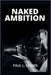 Naked Ambition: Bunny Yeager's Story, Pop Culture, and How Photography Redefined Beauty and Empowered Women by Paul L. Adams