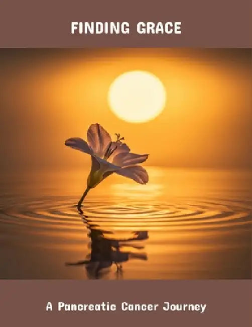 Finding Grace: A Pancreatic Cancer Journey by Angelica Dale