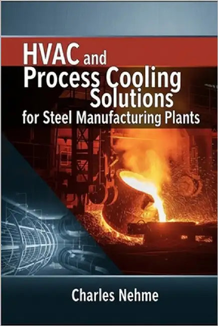 HVAC and Process Cooling Solutions for Steel Manufacturing Plants by Nehme, Charles