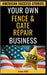 Your Own Fence And Gate Repair Business: From Layoff to Legacy: Build a Thriving Repair Empire, One Gate at a Time by Hill, Alun