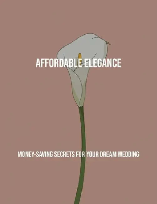 Affordable Elegance: Money-Saving Secrets For Your Dream Wedding by Ryan James