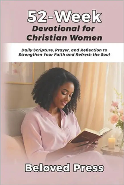 52-Week Devotional for Christian Women: Daily Scripture, Prayer, and Reflection to Strengthen Your Faith and Refresh the Soul by Press, Beloved