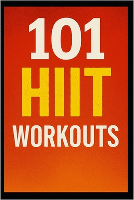 101 HIIT Workouts by Dominique Myers, Erik Myers