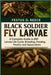 Black Soldier Fly Larvae: A Complete Guide to BSF Larvae Life Cycle, Breeding, Harvesting, Feeding, Poultry, and Aquaculture by D. Reece, Festus