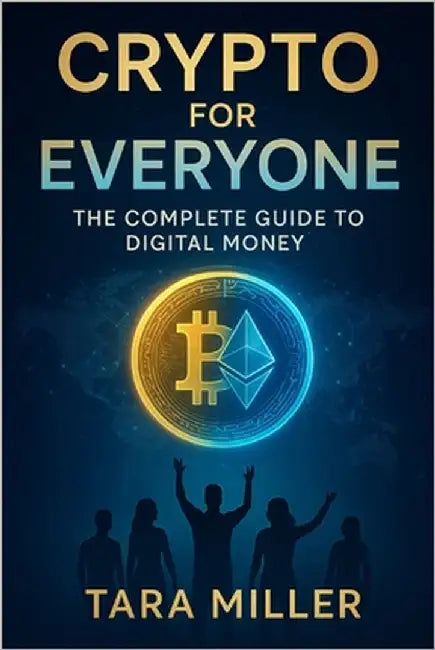 Crypto For Everyone: The Complete Guide to Digital Money by Miller, Tara