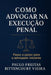 Como Advogar Na Execução Penal: Passo a passo para o advogado iniciante by Jane Cristina Mioto, Maria Paula Mioto Bittencourt Vieira, Paulo Freitas Bittencourt Vieira
