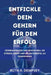 Entfickle dein Gehirn für den Erfolg: Verdrahten Sie Ihr Gehirn neu, um Stress, Angst und Selbstzweifel zu überwinden by Ruth R. Dempsey