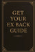 Get Your Ex Back: The complete guide to understand the journey by Markus Gaulke