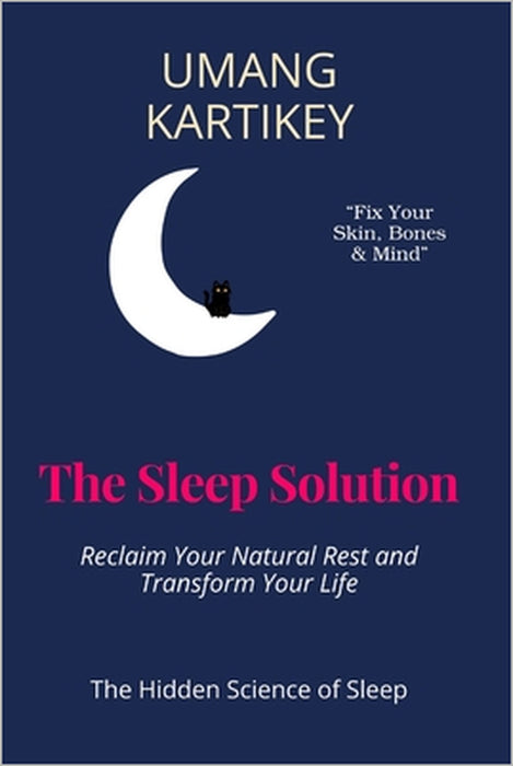 The Sleep Solution: Reclaim Your Natural Rest and Transform Your Life by Umang Kartikey