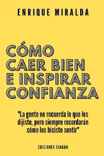 Cómo caer bien e inspirar confianza by Enrique Miralda