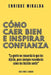 Cómo caer bien e inspirar confianza by Enrique Miralda
