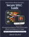 Secure SDLC Guide: Build Secure Code From Start Security From Requirements to Release Vulnerability Prevention at Dev Stage Secure DevOps Simplified S by Rajput, Abhay
