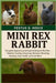 Mini Rex Rabbit: Complete Beginners and Experts Guide to Mini Rex Rabbits Feeding, Grooming, Behavior, Breeding, Housing, Cost, Health, and Lots More by D. Reece, Festus