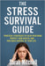 The Stress Survival Guide: Practical Strategies to Calm Your Mind, Protect Your Health, and Take Back Control of Your Life by Mitchell, Sarah