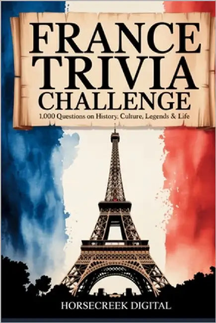 France Trivia Challenge: 1,000 Questions on History, Culture, Legends & Life by Digital, Horsecreek