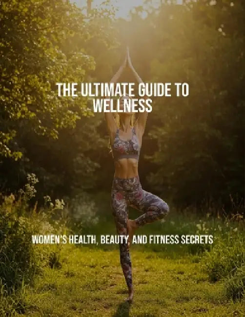The Ultimate Guide To Wellness: Women'S Health, Beauty, And Fitness Secrets by Michael Hodges
