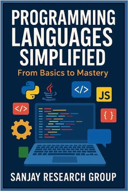 Programming Languages Simplified: From Basics to Mastery by Mandavi, Sanjay