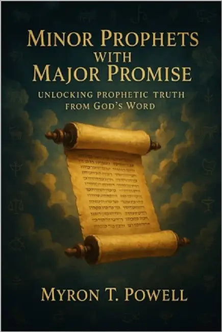 Minor Prophets With Major Promise: Unlocking Prophetic Truth From God's Word by Powell, Myron T.