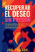 Recuperar El Deseo Sin Presión by Joel Collado Quevedo