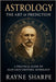 Astrology: The Art of Prediction: A Practical Guide to Alan Leo's Esoteric Astrology by Sharpe, Rayne