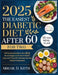 The Easiest Diabetic Diet After 60: A Practical Guide to Managing Blood Sugar and Heart Health Easy and Flavorful Recipes for the Newly Diagnosed by Abigail D. Keith
