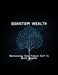 Quantum Wealth: Harnessing Your Future Self To Build Wealth by Christopher Connor
