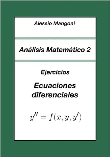 Análisis Matemático 2: Ejercicios Ecuaciones diferenciales by Mangoni, Alessio