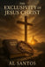The Exclusivity of Jesus Christ by Al Santos