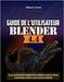 Guide de l'utilisateur de Blender 4.4: Là où la créativité rencontre la technologie à travers la modélisation, la sculpture, le texturage, les Geometr by Crowe, Silas Z.