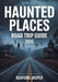 Haunted Places Road Trip Guide 2026: America's Dark Tourism Guide with Spooky Destinations, Ghost Tours & History of Haunted Sites by Ashford Jasper