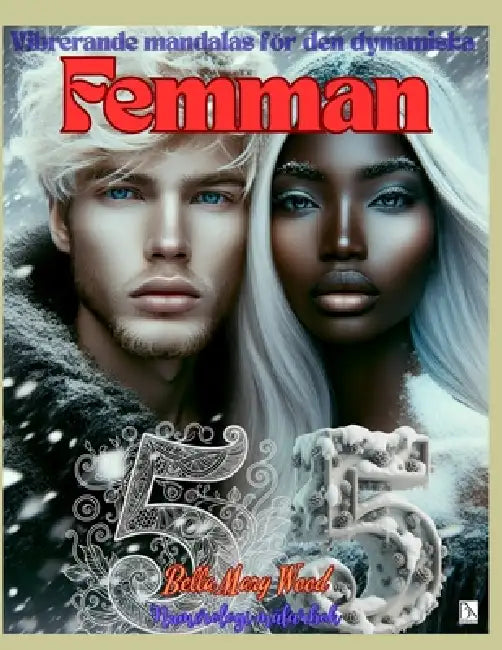 Vibrerande mandalas för den dynamiska Femman Numerologi målarbok: hälsosam målarbok by Bella Mary Wood