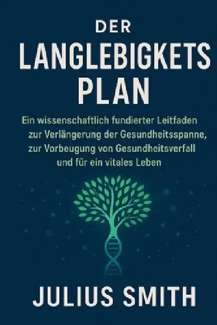 Der Langlebigkeits Plan by Julius Smith