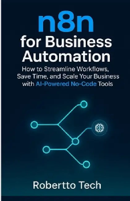 N8n for Business Automation: N8n for Business Automation by Robertto Tech