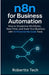 N8n for Business Automation: N8n for Business Automation by Robertto Tech