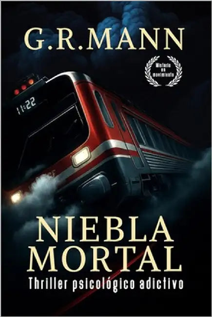 Niebla Mortal: Thriller psicológico en tren, con niebla, peligro y tensión creciente by Mann, G. R.