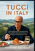 Tucci In Italy: A Culinary Exploration Through Italy with Stanley Tucci: Exploring Food, Culture, and Tradition Across the Italian Landscape by Vivienne Calhoun