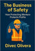 The Business of Safety: How Protecting Workers Protects Profits by Olivera, Divec