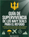 Guía de supervivencia de los Navy Seals para el refugio: Estrategias expertas para proteger su hogar, administrar sus recursos y prosperar durante cri by Alen Guerrero