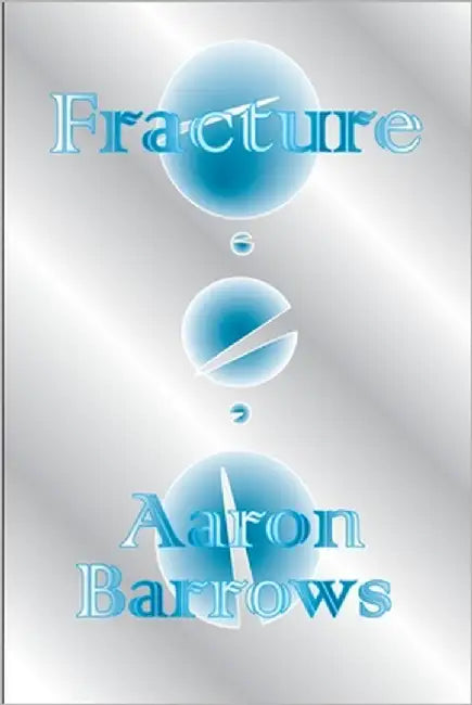 Fracture: Volume I by Barrows, Aaron