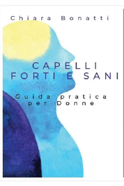 Capelli Forti E Sani by Chiara Bonatti