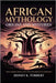 African Mythology: Origins and Mysteries: Gods, Heroes, Spirits, with the Living Roots of a Continent by Torbert, Sidney K.