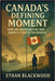 Canada's Defining Moment: How the American Civil War Reshaped its Identity and Borders by Blackwood, Ethan