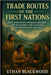 Trade Routes of the First Nations: How Indigenous Peoples Shaped the Economic and Cultural Foundations of Canada by Blackwood, Ethan