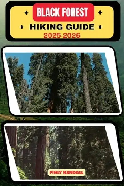 Black Forest Hiking Guide 2025-2026 by Finly Kendall