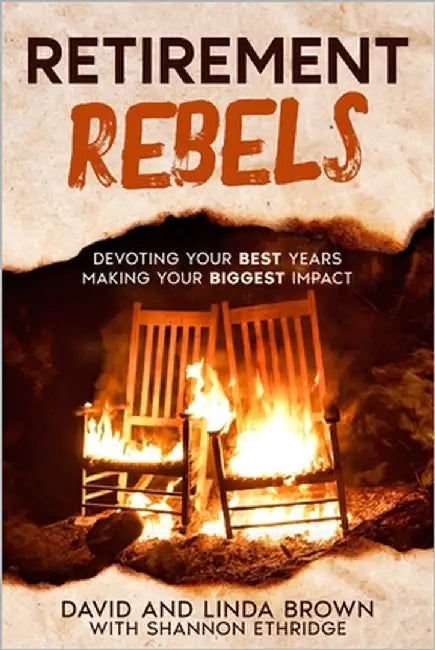 Retirement Rebels: Devoting Your Best Years Making Your Biggest Impact by Ethridge, Shannon